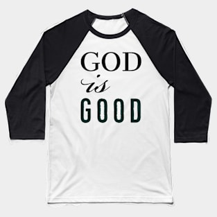 GOD IS GOOD TEE SHIRT Baseball T-Shirt